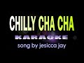 CHILLY CHA CHA jessica jay karaoke