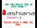 ashiana town real unsafe issue. are you really in safe hands...