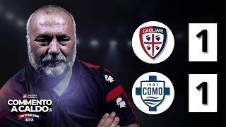 Commento a Caldo | Cagliari Como 1 - 1