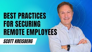 Best Practices for Securing Remote Employees