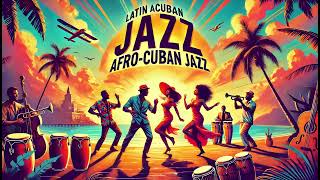 Latin Afro Cuban Jazz – Rhythms of the Tropics 🌴🎷