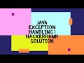 JAVA EXCEPTION HANDLING | HACKERRANK SOLUTION
