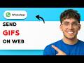 How to Send Gifs on Whatsapp Web [2026 Full Guide]
