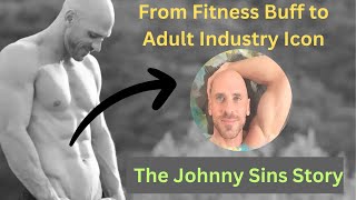 From Fitness Buff to Adult Industry Legend: The Rise of Johnny Sins