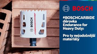 #BOSCHCARBIDE děrovka Endurance for Heavy Duty: Pro ty nejodolnější materiály