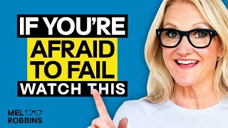 If You're Afraid To Fail, WATCH THIS | Mel Robbins