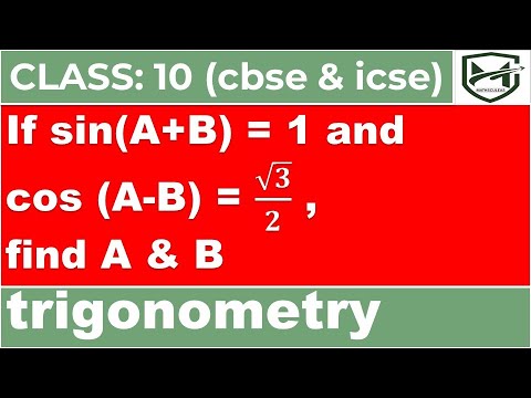 If Sin(A+B)=1, Cos(A-B)=root3/2 , Find A And B I Trigonometry I Class ...