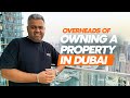 OVERHEADS OF OWNING A PROPERTY IN DUBAI - EXPLAINED! DUBAI REAL ESTATE MASTERCLASS BY TAHIR MAJITHIA