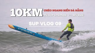 SUP VLOG 09 | Cung chèo lướt sóng 10 km từ SUP STATION đến biển Mỹ Khê, TP Đà Nẵng