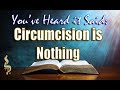 Circumcision is Nothing? | Dealing with 1 Corinthians 7