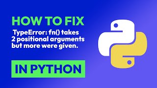 How to fix TypeError: fn() takes 2 positional arguments but more were given. in Python