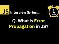 JavaScript Interview - Q What is Error propagation in JavaScript ?