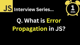 JavaScript Interview - Q What is Error propagation in JavaScript ?