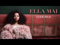 Ella Mai – Good Bad (audio)