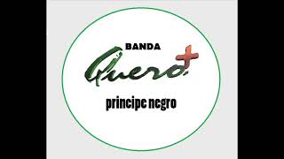 BANDA QUERO MAIS   Principe Negro.