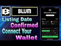 Blum Listing Date confirmed | How To Connect Blum Wallet | Blum New Update |