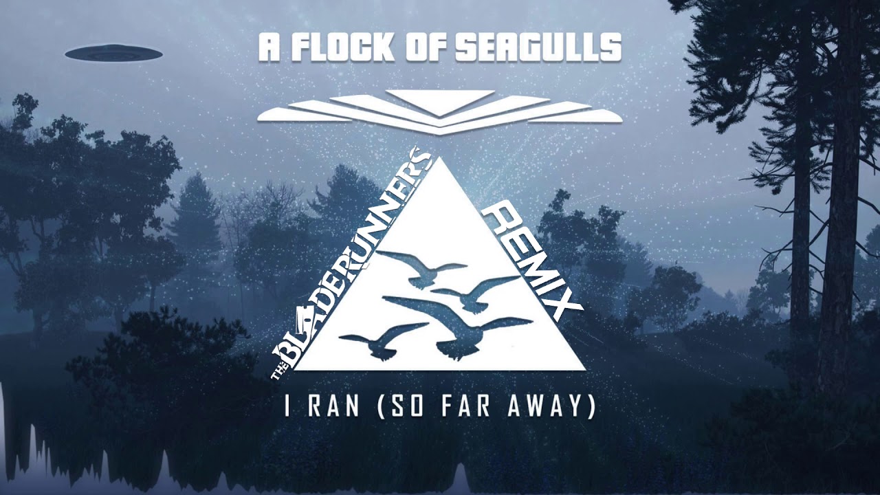 A Flock Of Seagulls - I Ran (So Far Away) (The BladeRunners Remix ...