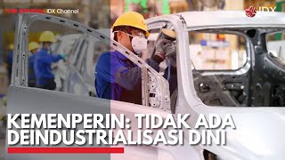 Kemenperin: Tidak ada Deindustrialisasi Dini | IDX CHANNEL