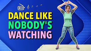 Dance Like Nobody's Watching - Fat-Burning Workout