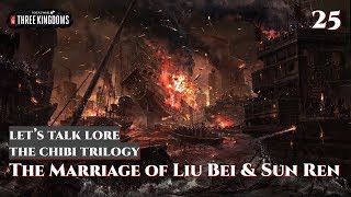 Let's Talk Lore: The ChiBi Trilogy 25 The Marriage of Liu Bei & Sun Ren