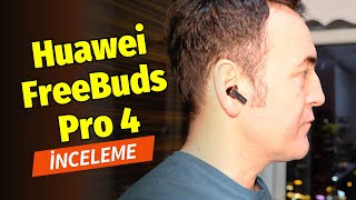 Huawei FreeBuds Pro 4 inceleme: Yüksek kaliteli ses ve \