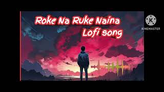 Roke Na Ruke Naina #sadsong #arijitsingh #Lofisongs-2f