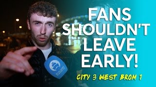 FANS SHOULDN'T LEAVE EARLY! | Manchester City 3 - 1 West Bromwich Albion | Fancam