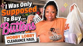 I Was Only Supposed To Buy Buttons! My Hobby Lobby Clearance Haul