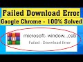 How To Fix Google Chrome Failed - Download Error || How To Fix Google Chrome Download Problem