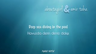 Deep Sea Diving - aboutagirl & emir taha (Lyrics + Türkçe Çeviri)