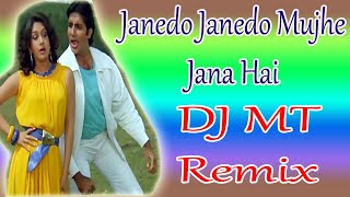 Jane Do Jane Do Mujhe Jana Hai (New Remix) Super Vibration Dance Mix By Dj MT Music Remix