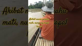 Gawat, mesin mati di tengah tengah sungai