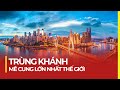 TRÙNG KHÁNH: MÊ CUNG LỚN NHẤT THẾ GIỚI