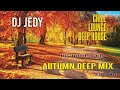 DJ JEDY - SET AUTUMN DEEP  (NICE SOUNDS )🌱 The Best Of Vocal Deep House Music Mix 🌱