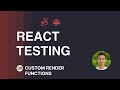 React Testing Tutorial - 39 - Custom Render Functions
