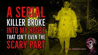 SERIAL KILLER HORROR | A serial killer broke into my house... That's not the scary part