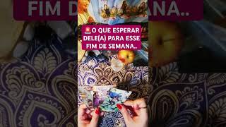 🚨O QUE ESPERAR DELE(A) PARA ESSE FIM DE SEMANA#tarot #previsoesdotarot #energia