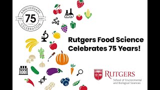 Rutgers Department of Food Science 75th Anniversary Virtual Celebration