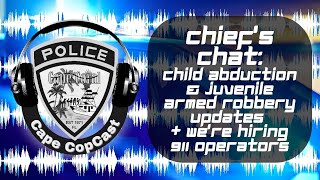 Chief's Chat #12: Child Abduction \u0026 Juvenile Armed Robbery Updates, and Hiring 911 Operators