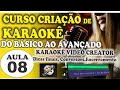 AULA 8 - CURSO KARAOKÊ VÍDEO CREATOR DO BÁSICO AO AVANÇADO -DICAS FINAIS IMPORTANTES (Total 8 Aulas)