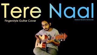 Tere Naal | Tulsi Kumari, Darshan Raval | Fingerstyle Guitar Cover