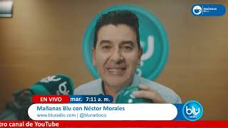 Mañanas Blu con Néstor Morales 7:00 – 8:00 I 12-11-2024 I Polémica por canción ‘+57’