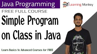 Simple Program on Class in Java || Lesson 37 || Java Programming || Learning Monkey ||
