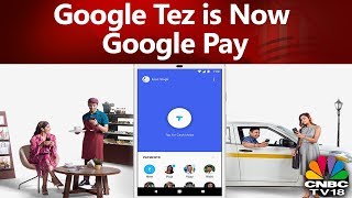 Google Tez is Now Google Pay | Google Rebrands Tez | CNBC TV18