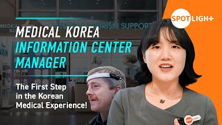 Arriving in Korea, the First Step in the Korean Medical Experience | SPOTLIGHT PEOPLE EP02