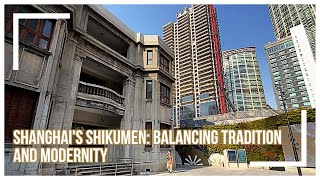 Shanghai's Shikumen: Balancing Tradition and Modernity