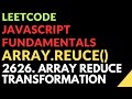 Leetcode | Javascript Fundamentals | Array.Reduce() | 2626. Array Reduce Transformation
