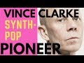 Vince Clarke - Synth-pop Pioneer