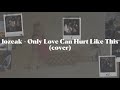 lozeak - Only Love Can Hurt Like This (cover)