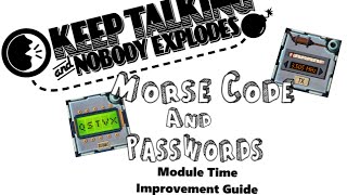 Morse Code and Passwords - Module Time Improvement Guide: Keep Talking and Nobody Explodes
